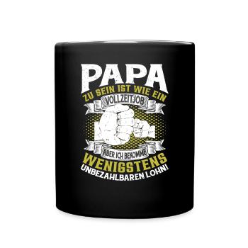 Papa zu sein ist wie ein Vollzeitjob - Tasse einfarbig - Schwarz - Vorne
