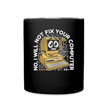 I Will Not Fix Your Computer IT-Betrieb Admin - Tasse einfarbig - Schwarz - Vorne