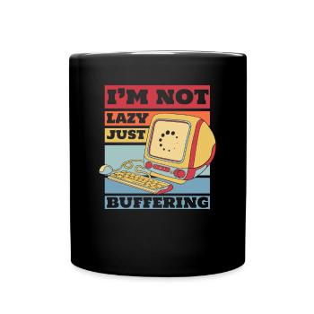 No Lazy Just Buffering Admin IT-Betrieb - Tasse einfarbig - Schwarz - Vorne