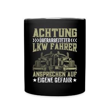 Achtung überarbeiteter Lkw Fahrer AnsprechenGefahr - Tasse einfarbig - Schwarz - Vorne