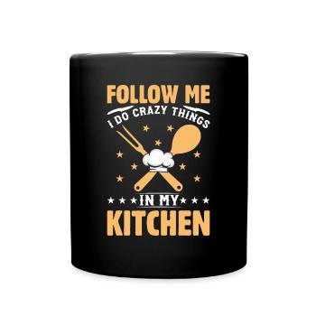 Follow Me I Do Crazy Things In My Kitchen Chef Foo - Tasse einfarbig - Schwarz - Vorne