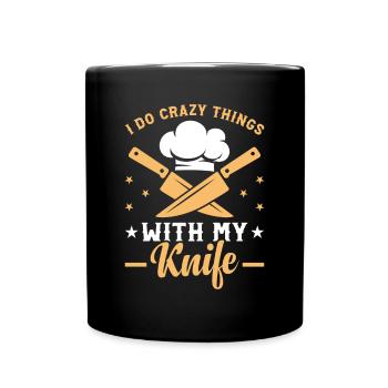 I Do Crazy Things With My Knife Chef Tools Chef Fo - Tasse einfarbig - Schwarz - Vorne