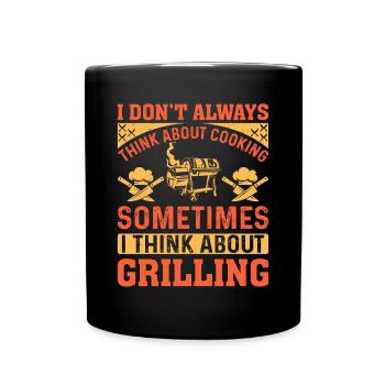 I Don't Always Think About Cooking Food Cooking BB - Full Colour Mug - black - Front