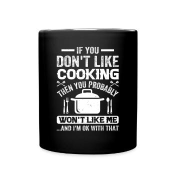 If You Don't Like Cooking Then You Probably Won't - Tasse einfarbig - Schwarz - Vorne