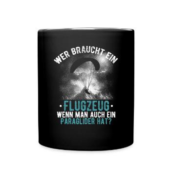 Gleitschirm Paragliding Wer braucht schon ein Flug - Tasse einfarbig - Schwarz - Vorne