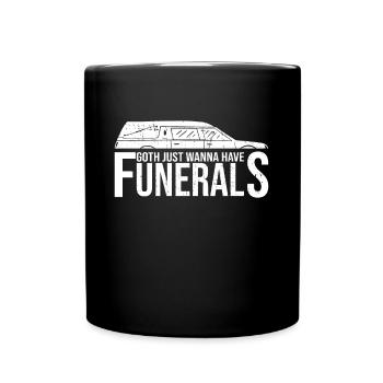 Goth Just Wanna Have Funerals - Goth Gothic - Tasse einfarbig - Schwarz - Vorne