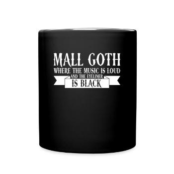 Mall Goth, Musik laut und Eyeliner schwarz Gothic - Tasse einfarbig - Schwarz - Vorne