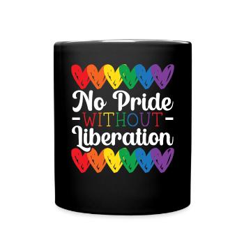 Kein Stolz ohne Befreiung Regenbogen LGBTQ Schwul - Tasse einfarbig - Schwarz - Vorne