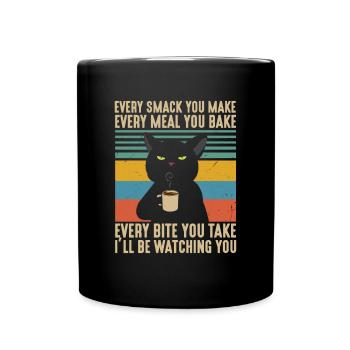 Every Smack Every Meal Every Bite I'll Be Watching - Full Colour Mug - black - Front