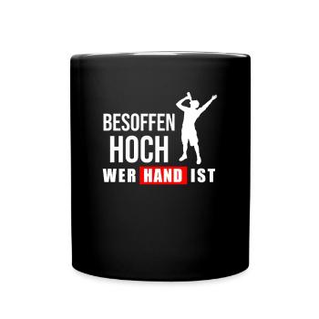 Besoffen Hoch Wer Hand Ist Lustiger Sauf Spruch - Tasse einfarbig - Schwarz - Vorne