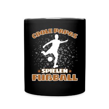 COOLE PAPAS SPIELEN FUßBALL! Papa Fussball Spruch - Tasse einfarbig - Schwarz - Vorne