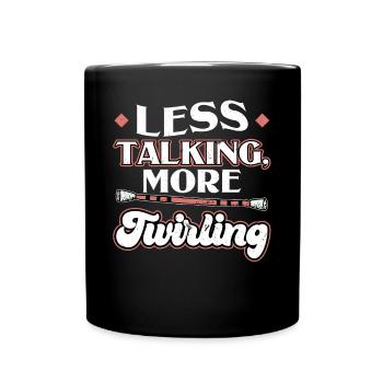 Less Talking More Twirling - Baton Twirler - Tasse einfarbig - Schwarz - Vorne