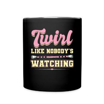 Twirl Like Nobody's Watching - Baton Twirler - Tasse einfarbig - Schwarz - Vorne