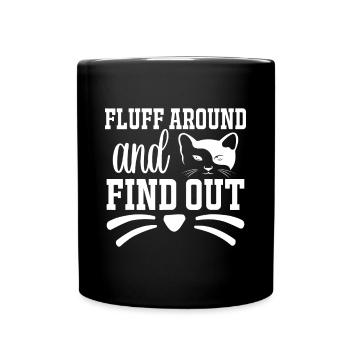 Fluff Around And Find Out Funny Cat Adult Humor - Full Colour Mug - black - Front