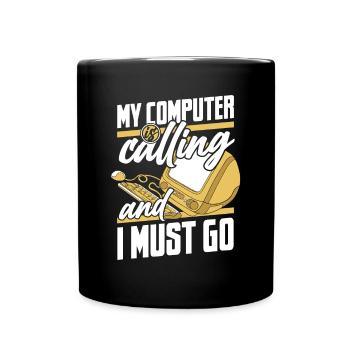 My Computer Is Calling IT-Betrieb Informatiker - Tasse einfarbig - Schwarz - Vorne