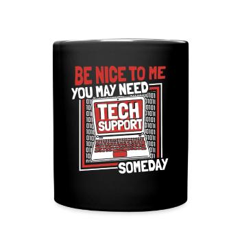 You May Need Tech Support Someday Informatiker - Tasse einfarbig - Schwarz - Vorne