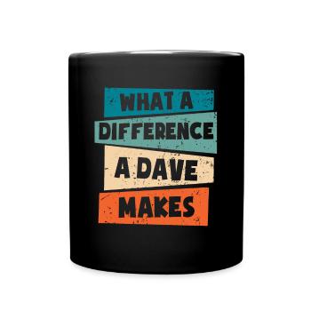 What A Difference A Dave Makes - Full Colour Mug - black - Front