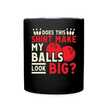 Does this Shirt make my Balls look Big - Full Colour Mug - black - Front