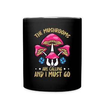 The Mushrooms Are Calling And I Must Go Foraging - Tasse einfarbig - Schwarz - Vorne