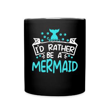 Ich wäre lieber eine Meerjungfrau Mythos Folklore Aquatisch - Tasse einfarbig - Schwarz - Vorne
