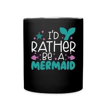 Ich wäre lieber eine Meerjungfrau Mythos Folklore Aquatisch - Tasse einfarbig - Schwarz - Vorne