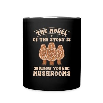 La morille de l’histoire est de connaître vos champignons - Mug uni - noir - Devant