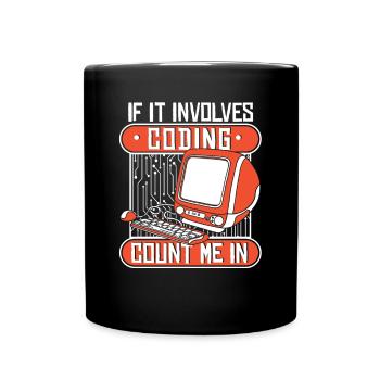 If It Involves Coding Count Me In Developer - Tasse einfarbig - Schwarz - Vorne