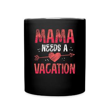 Mom needs a vacation - Full Colour Mug - black - Front