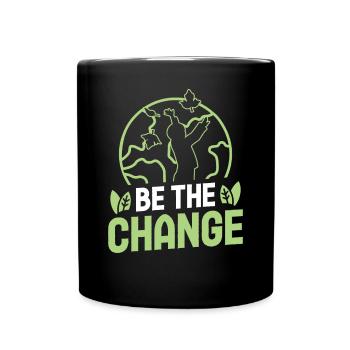 Environmental Activism Be The Change Environmental Protection Earth - Full Colour Mug - black - Front