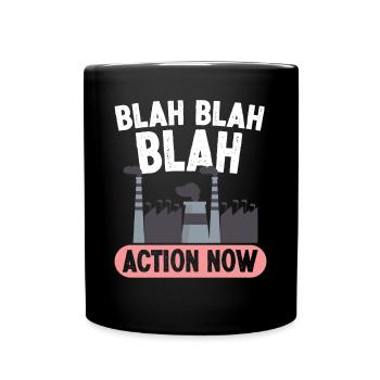 Environmental Activism Blah Action Now Environmental Protection Earth - Full Colour Mug - black - Front