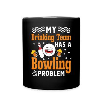 My drinkingteam has a Bowling problem - Tasse einfarbig - Schwarz - Vorne