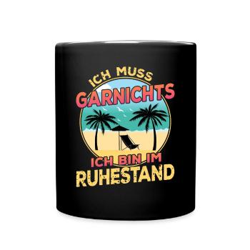 Ich Muss Garnichts Ich bin im Ruhestand Rentner - Tasse einfarbig - Schwarz - Vorne