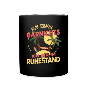 Ich Muss Garnichts Ich bin im Ruhestand Rentner - Tasse einfarbig - Schwarz - Vorne