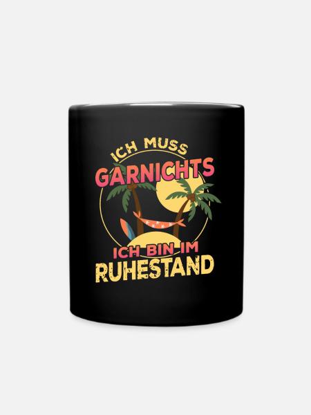 Ich Muss Garnichts Ich bin im Ruhestand Rentner - Tasse einfarbig - Schwarz