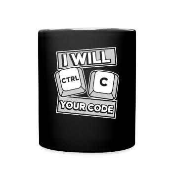 I Will Ctrl C Your Code Developer Coder - Tasse einfarbig - Schwarz - Vorne
