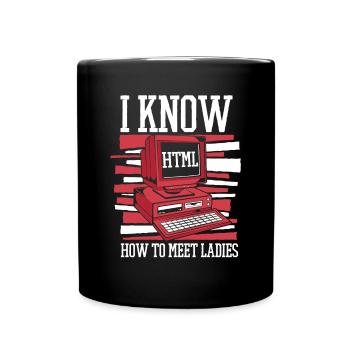 I Know Hot To Meet Ladies Developer Coder - Tasse einfarbig - Schwarz - Vorne