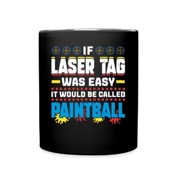 If Laser Tag Was Easy It Would Be Called Paintball - Full Colour Mug - black - Front
