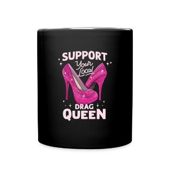 Unterstützen Sie Ihren lokalen Drag Queen Pride - Tasse einfarbig - Schwarz - Vorne