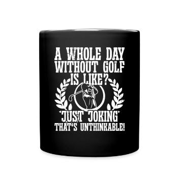 A whole Day without Golf is Like - Full Colour Mug - black - Front
