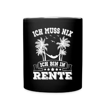 Ich Muss Nix Ich Bin In Rente Rentnerin Rentner - Tasse einfarbig - Schwarz - Vorne