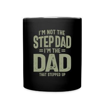 Stepped Up Dad, Not Step Dad - Father's Day - Full Colour Mug - black - Front
