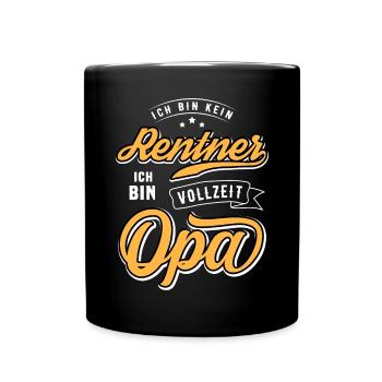 Kein Rentner, ich bin Vollzeit Opa / Lustig Spruch - Tasse einfarbig - Schwarz - Vorne