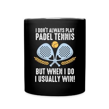 Padel Ich spiele nicht immer Padel-Tennis - Tasse einfarbig - Schwarz - Vorne