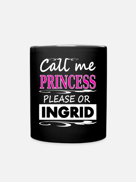 Ich heiße Ingrid Prinzessin Ingrid Geschenkidee - Tasse einfarbig - Schwarz