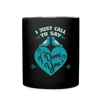 I Just Call To Say I Dove You - Tasse einfarbig - Schwarz - Vorne