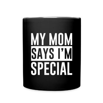 My Mom Says I'm Special 2 - Tasse einfarbig - Schwarz - Vorne