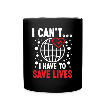 Cardiac Surgeon Have To Save Lives Cardiac Surgery - Full Colour Mug - black - Front