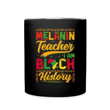 Professeur de mélanine Je suis Histoire des Noirs - Mug uni - noir - Devant