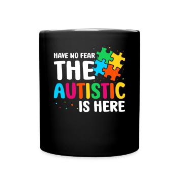 The autistic is here - Tasse einfarbig - Schwarz - Vorne