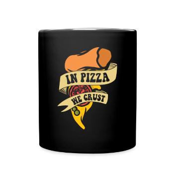 In Pizza We Crust Pizza Oven Pizza Pizza Tray - Full Colour Mug - black - Front